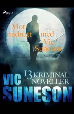 Mot midnatt med Vic Suneson : 13 kriminalnoveller