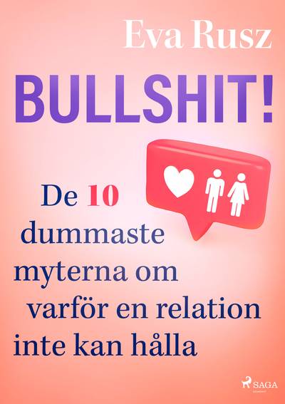 Bullshit! : de tio dummaste myterna om varför en relation inte kan hålla