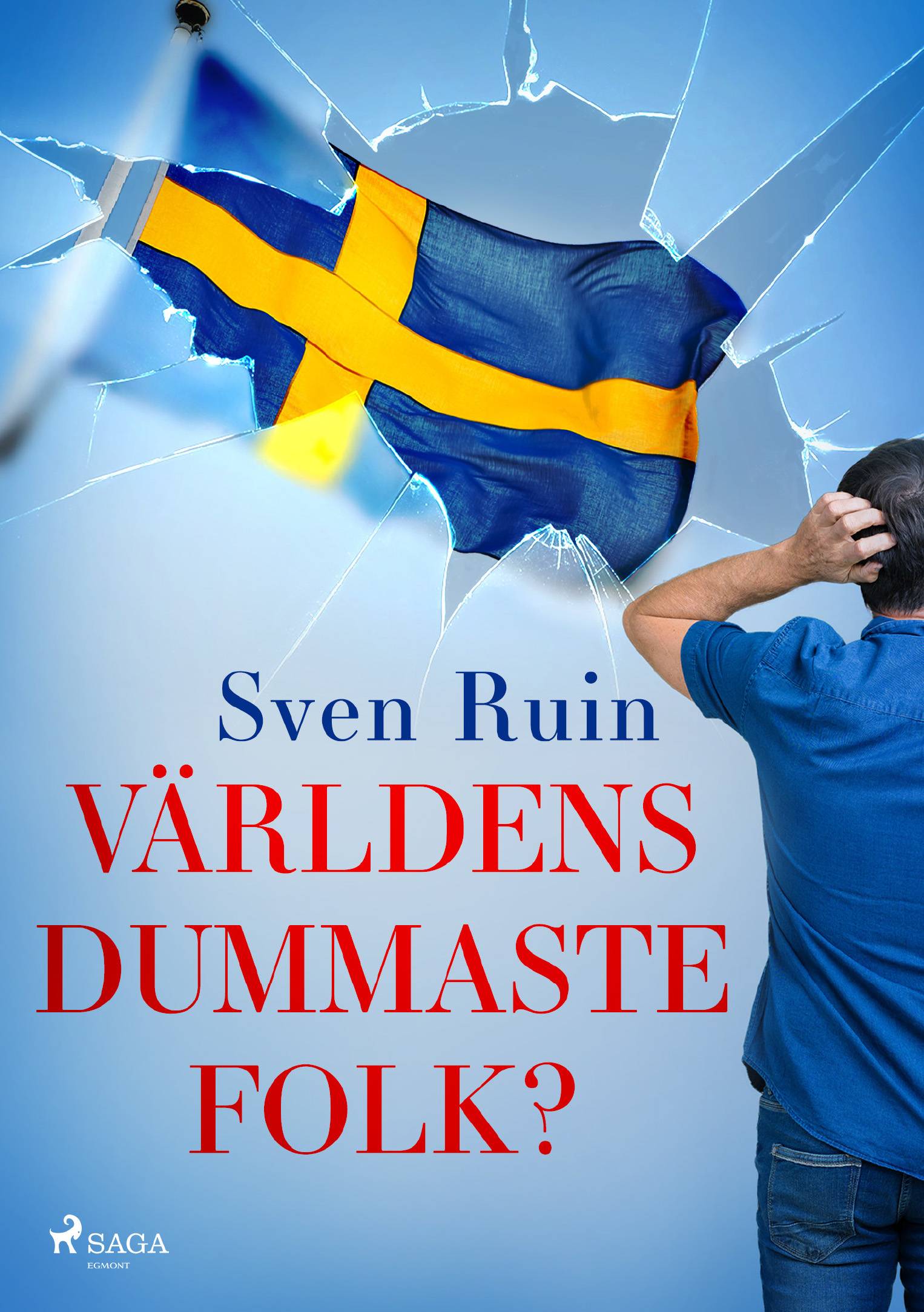 Världens dummaste folk? : så blir de godtrogna svenskarna grundlurade