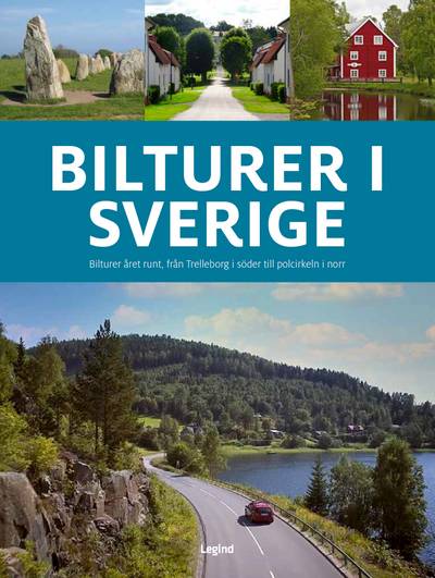 Bilturer i Sverige : bilturer året runt från Trelleborg i söder till polcirkeln i norr