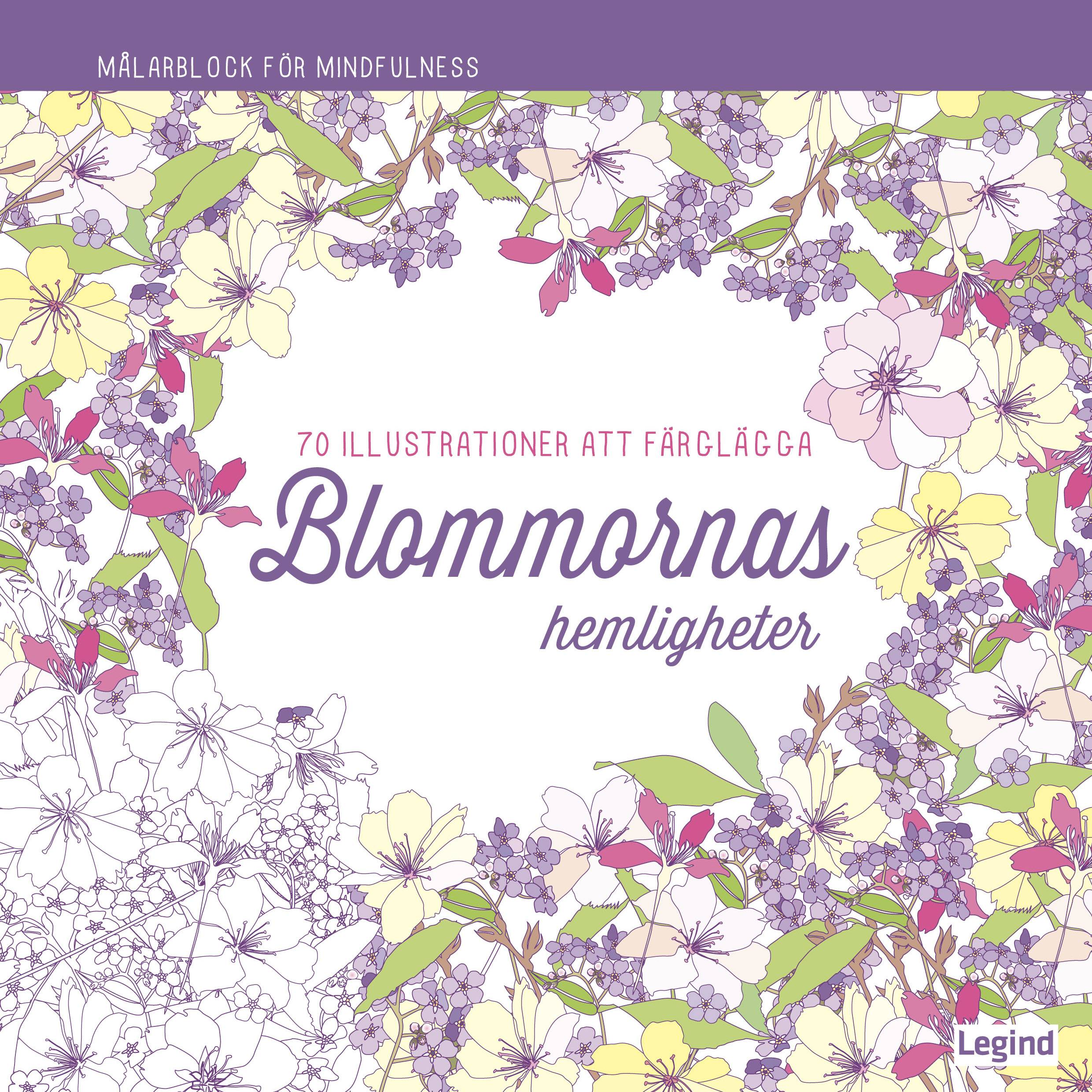 Blommornas hemligheter : 70 illustrationer att färglägga