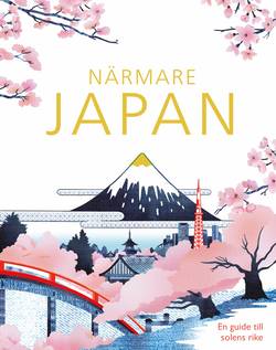 Närmare Japan : en guide till solens rike