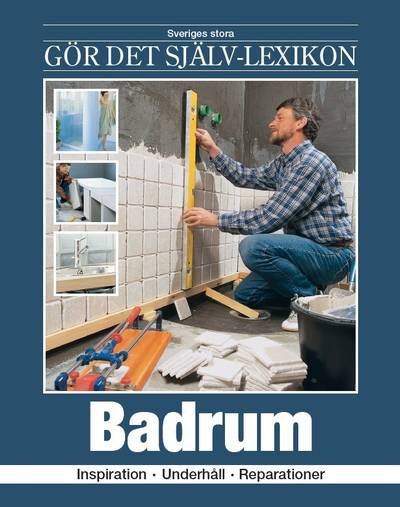 Badrum : inspiration, underhåll, reparationer 