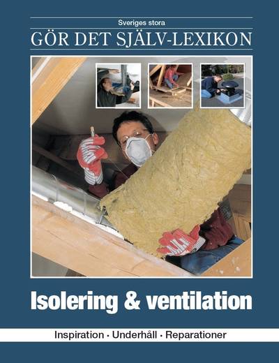 Isolering & ventilation : inspiration, underhåll, reparationer 