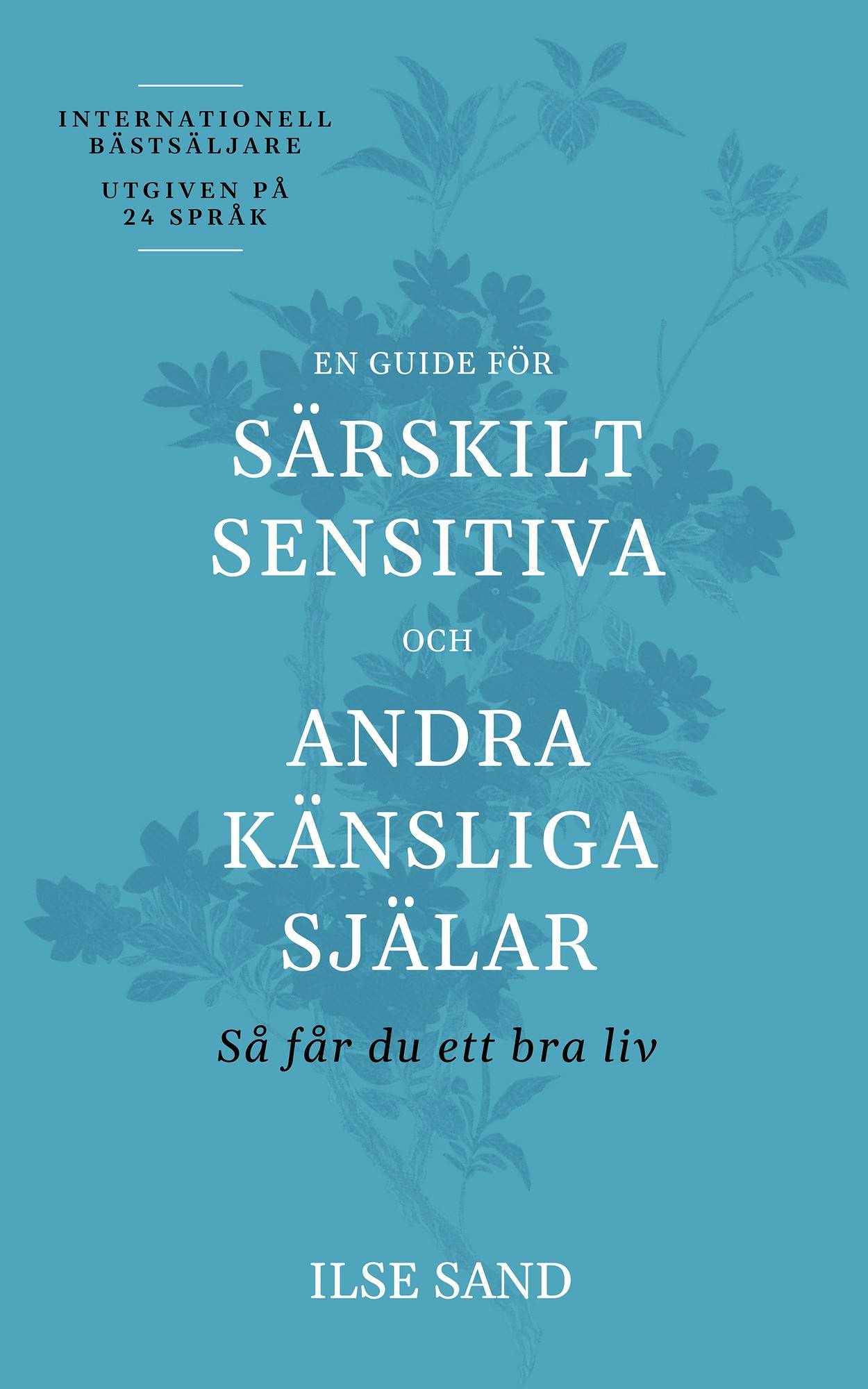 En guide för särskilt sensitiva och andra känsliga själar