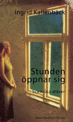 Stunden öppnar sig : sceniska dikter