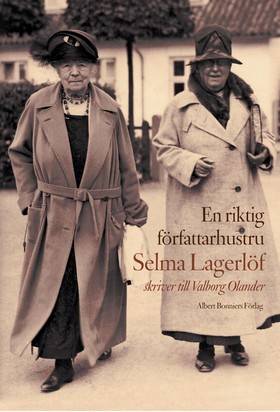 En riktig författarhustru : Selma Lagerlöf skriver till Valborg Olander