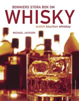 Bonniers stora bok om whisky : scoth, bourbon, whiskey