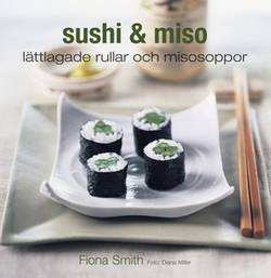 Sushi & miso : lättlagade rullar och misosoppor