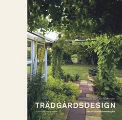 Trädgårdsdesign : för en vackrare hemträdgård