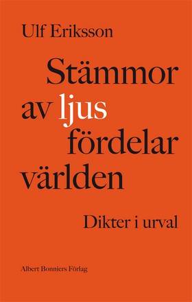 Stämmor av ljus fördelar världen : dikter 1982-2011