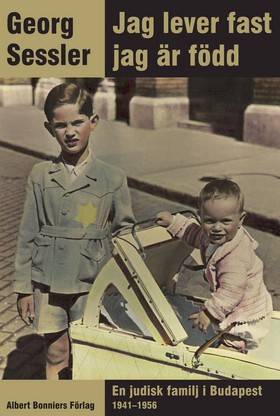 Jag lever fast jag är född : en judisk familj i Budapest 1941-1956