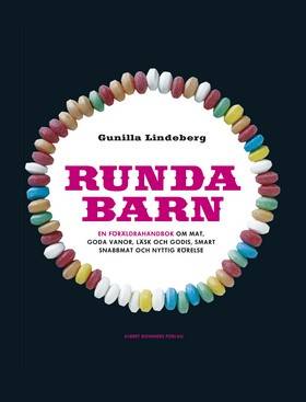 Runda barn : en föräldrahandbok om mat, goda vanor, läsk och godis, smart snabbmat och nyttig rörelse