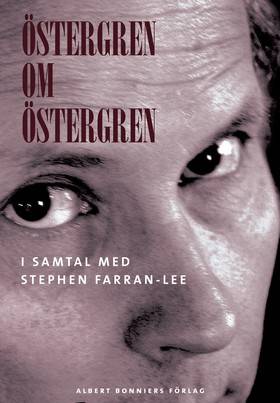 Östergren om Östergren : i samtal med Stephen Farran-Lee
