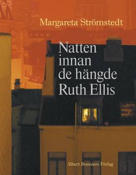 Natten innan de hängde Ruth Ellis och andra berättelser ur mitt liv