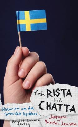 Från rista till chatta : svenska språkets historia