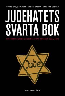 Judehatets svarta bok : antisemitismens historia från antiken till i dag
