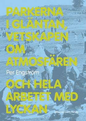 Parkerna i gläntan, vetskapen om atmosfären och hela arbetet med lyckan