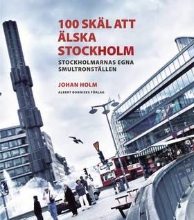 100 skäl att älska Stockholm