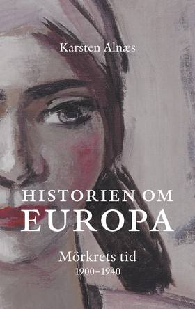 Historien om Europa : mörkrets tid 1900-1945