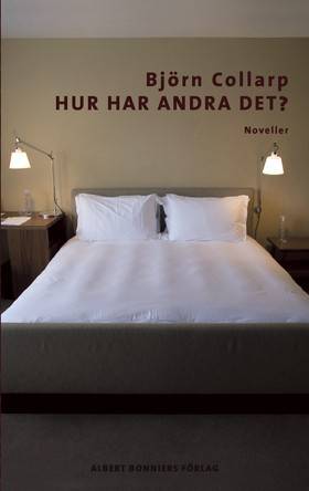 Hur har andra det? : noveller