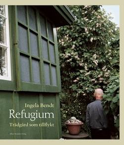 Refugium : trädgård som tillflykt