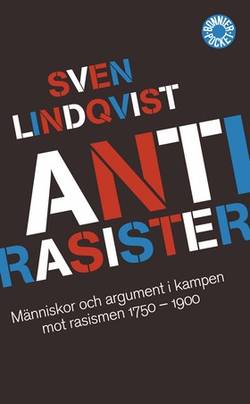 Antirasister : människor och argument i kampen mot rasismen 1750-1900