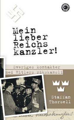 Mein lieber Reichskanzler! : Sveriges kontakter med Hitlers rikskansli