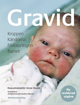 Gravid : kroppen, känslorna, förlossningen, barnet