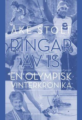 Ringar av is : en olympisk vinterkrönika