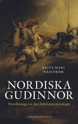 Nordiska gudinnor : nytolkningar av den förkristna mytologin