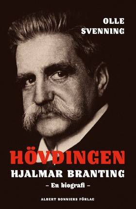 Hövdingen - Hjalmar Branting : en biografi