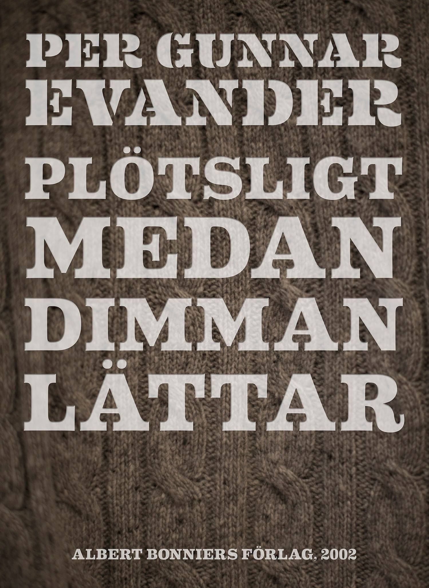 Plötsligt medan dimman lättar