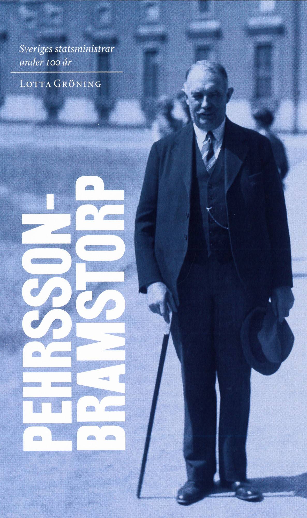 Sveriges statsministrar under 100 år : Axel Pehrson-Bramstorp