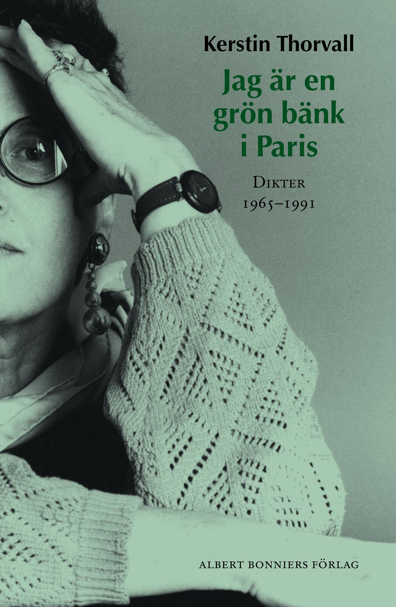 Jag är en grön bänk i Paris : dikter 1965-1991
