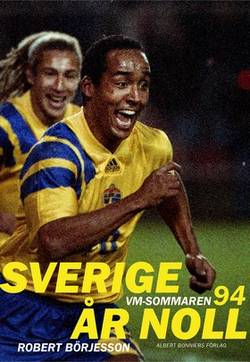 Sverige år noll : VM-sommaren 1994