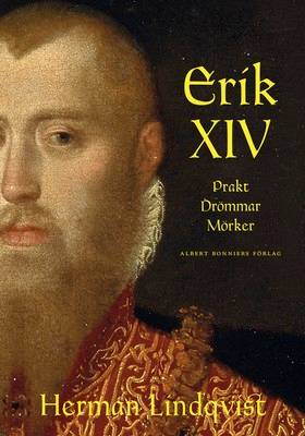 Erik XIV : prakt drömmar mörker