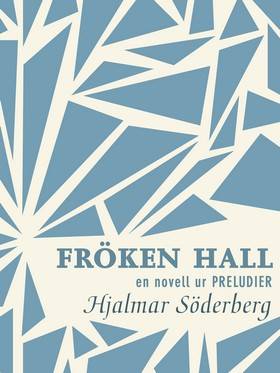 Fröken Hall: en novell ur Preludier