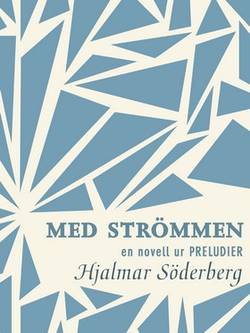 Med strömmen: en novell ur Preludier