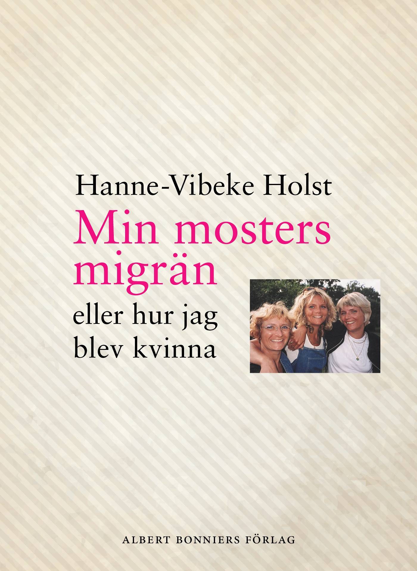 Min mosters migrän : eller Hur jag blev kvinna