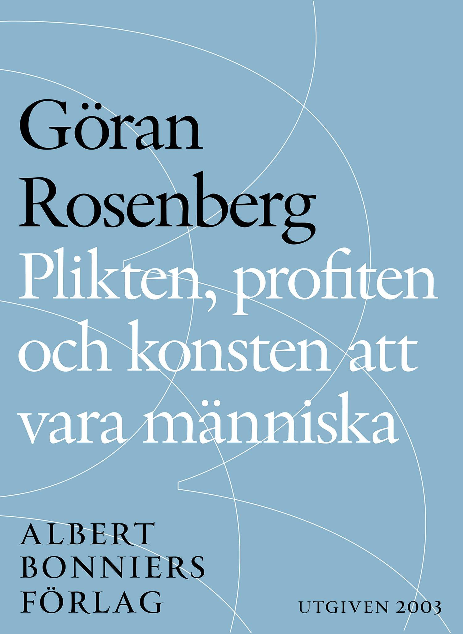 Plikten, profiten och konsten att vara människa: essä