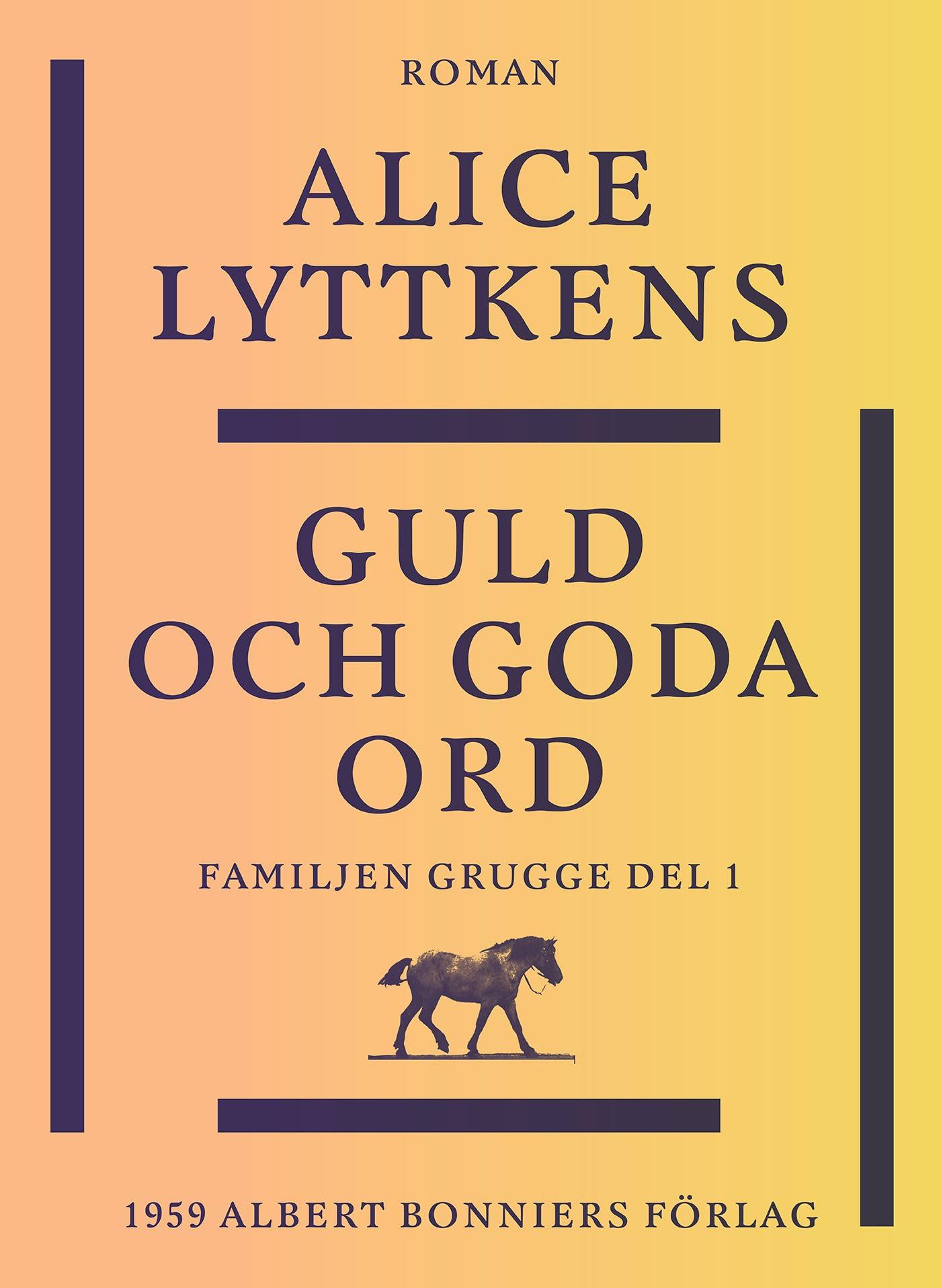 Guld och goda ord : en borgerlig släkts historia