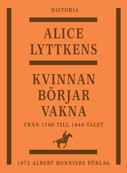 Kvinnan börjar vakna : den svenska kvinnans historia från 1700 till 1840-talet