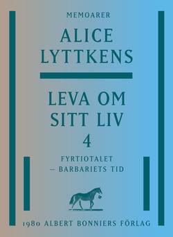 Leva om sitt liv. Del 4, Fyrtiotalet - barbariets tid