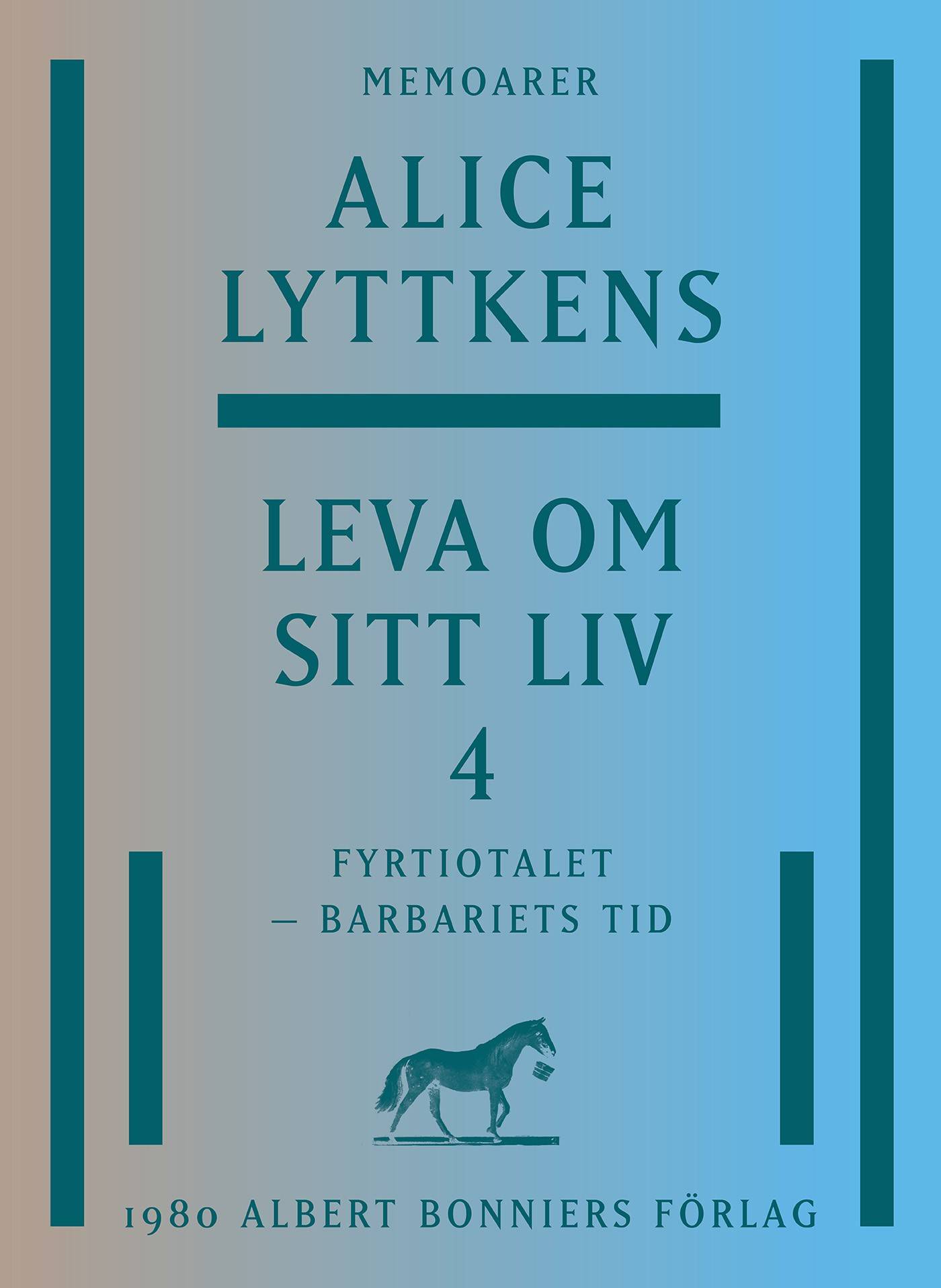 Leva om sitt liv. Del 4, Fyrtiotalet - barbariets tid