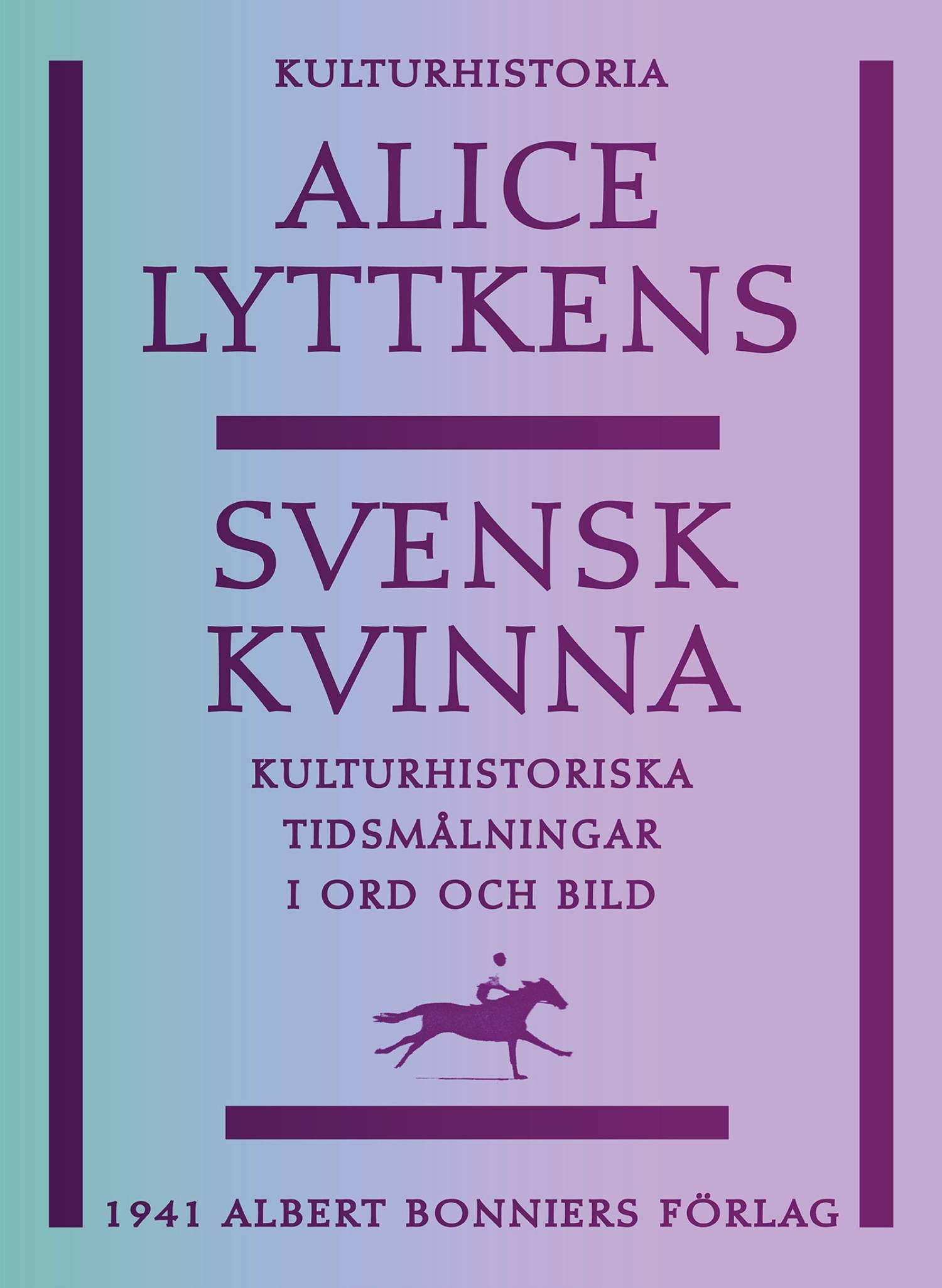 Svensk kvinna : kulturhistoriska tidsmålningar i ord och bild