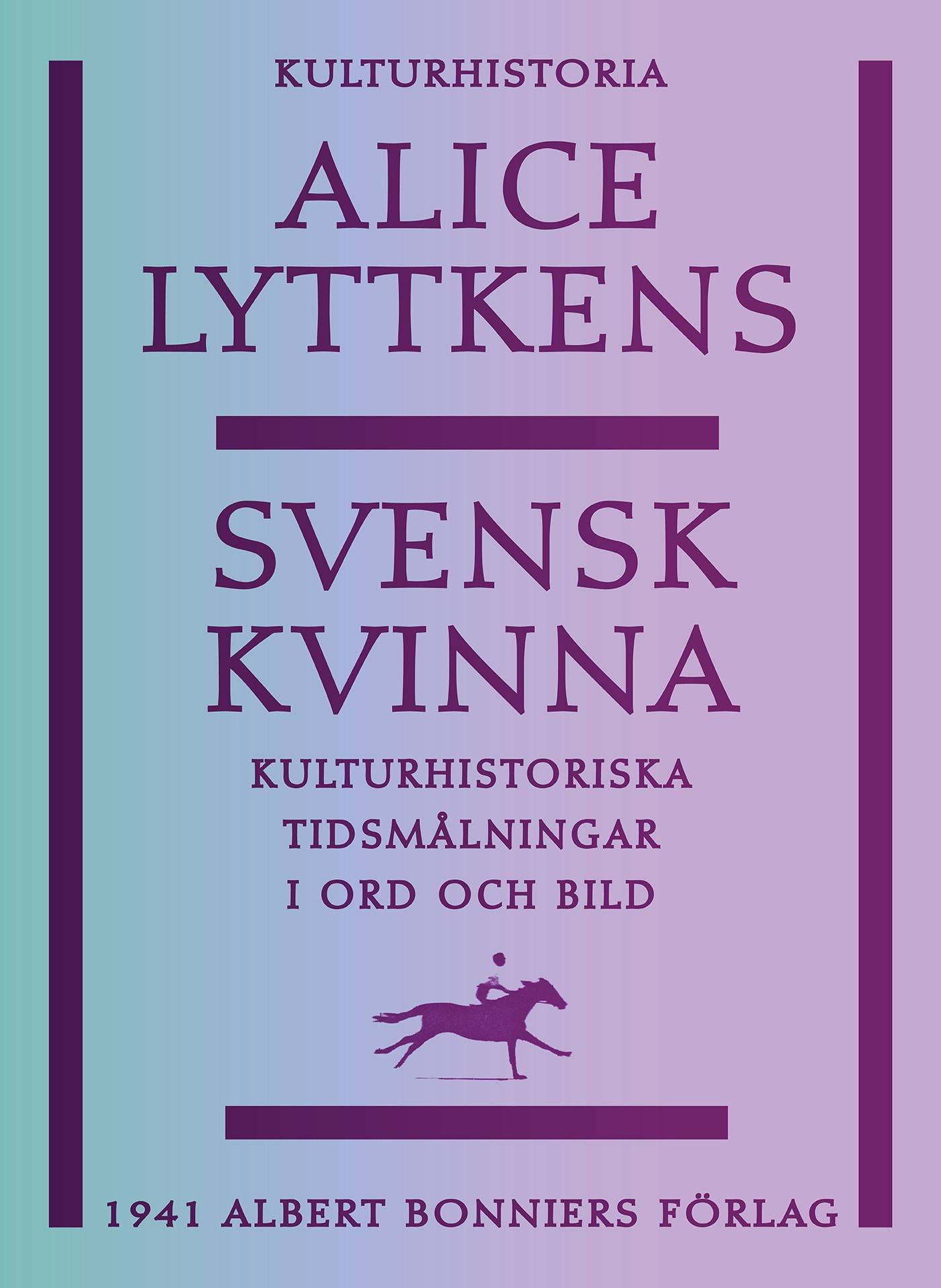 Svensk kvinna : kulturhistoriska tidsmålningar i ord och bild