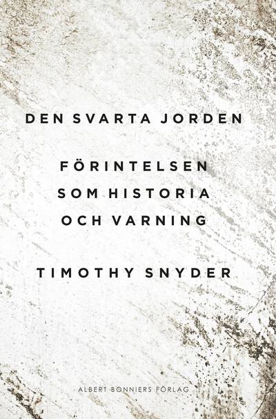 Den svarta jorden : förintelsen som historia och varning