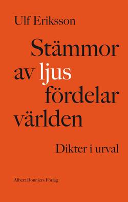 Stämmor av ljus fördelar världen : dikter 1982-2011