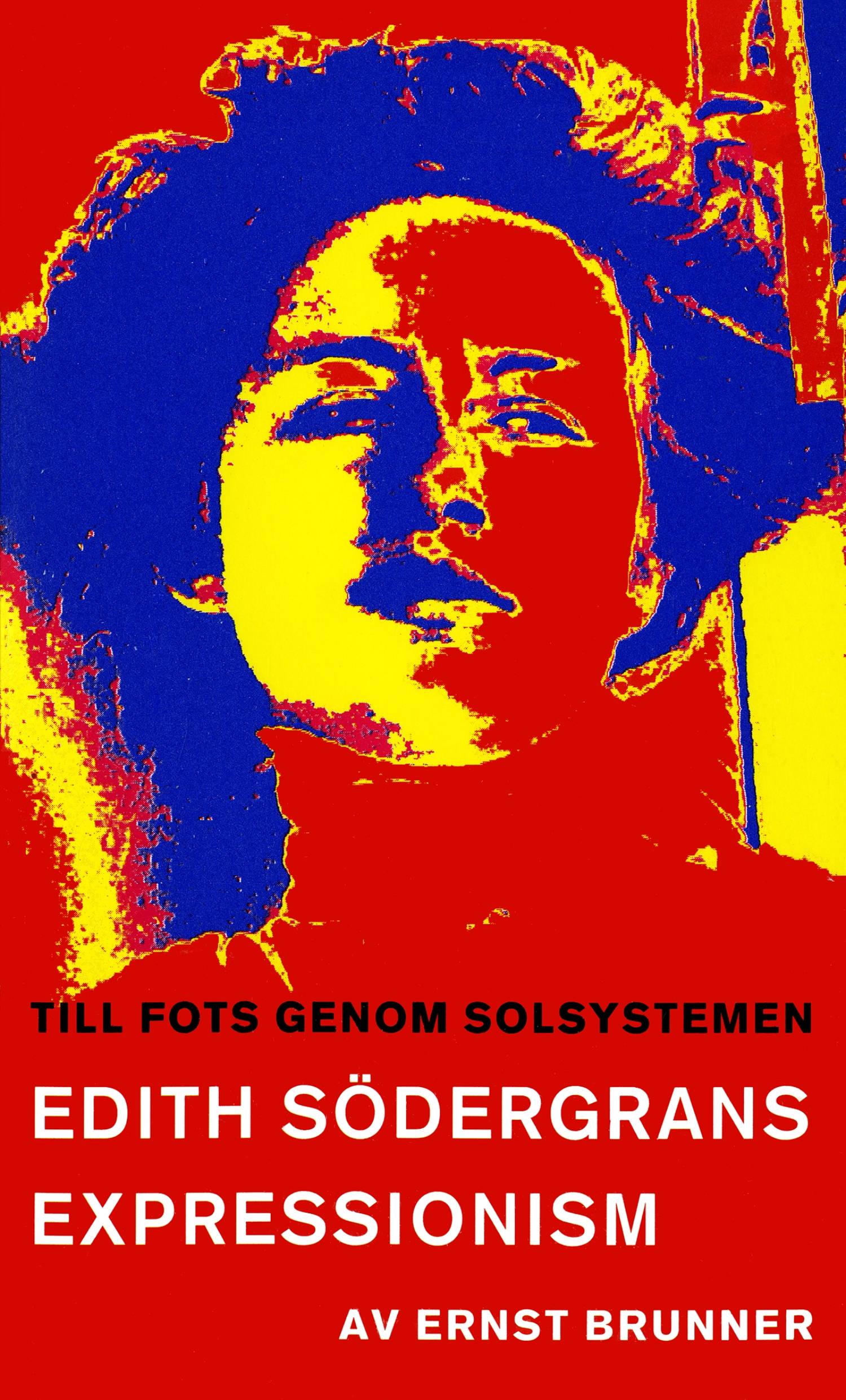 Till fots genom solsystemen : en studie i Edith Södergrans expressionism